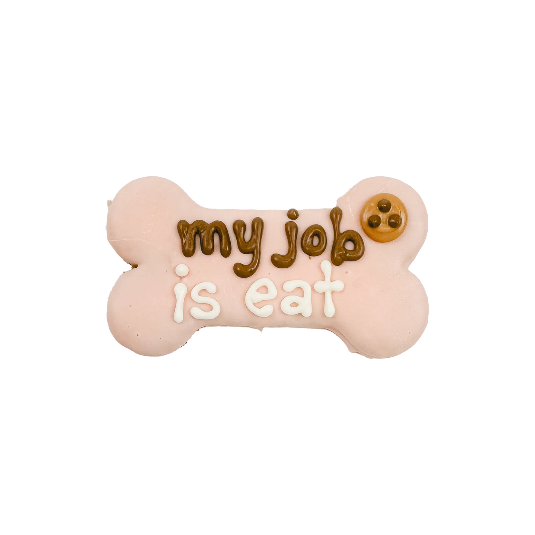 BOSCO & ROXY | Biscuit os "My job is eat"